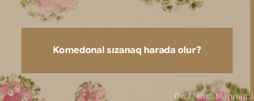 Komedonal sızanaq harada olur?