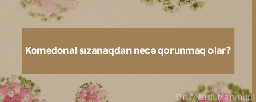Komedonal sızanaqdan necə qorunmaq olar?