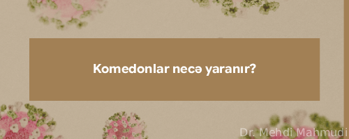 Komedonlar necə yaranır?