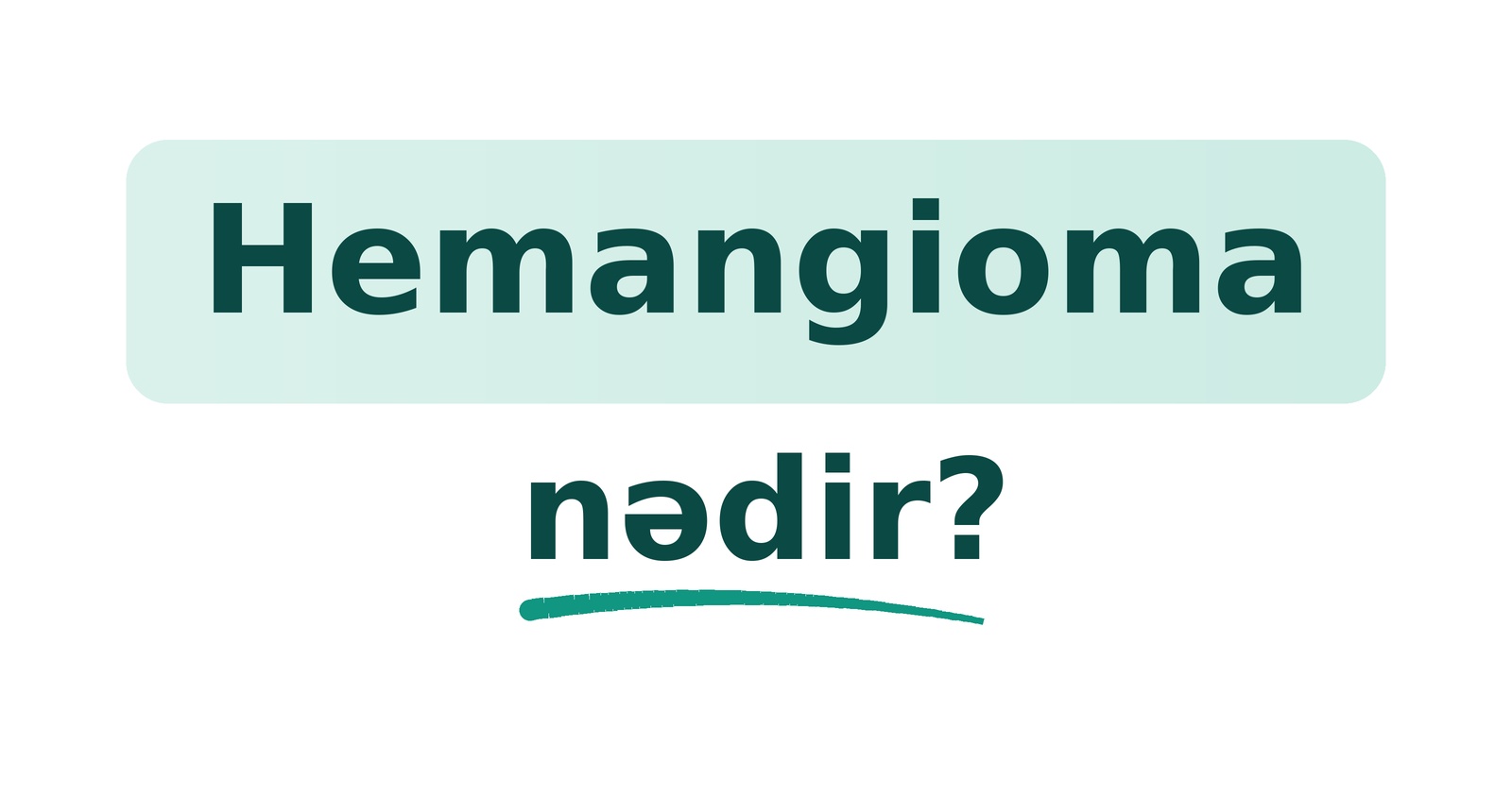 Hemangioma nədir? - Doktor Mehdi Mahmudi