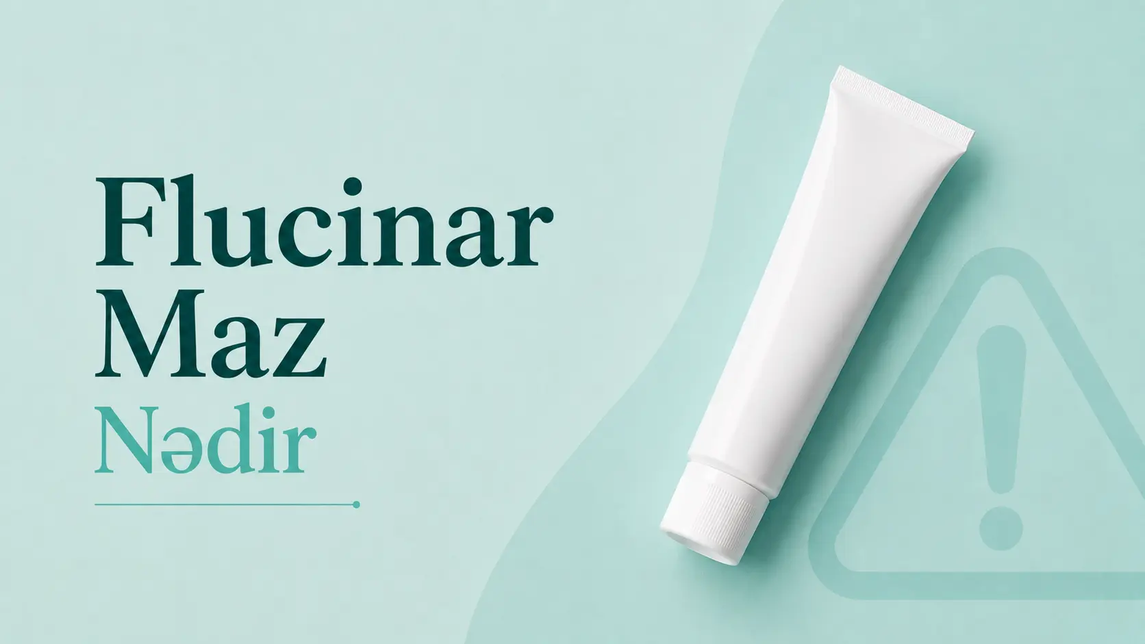 Flucinar Maz Nədir və Nə Üçün İstifadə Olunur? — Dermatoloq İzahı
