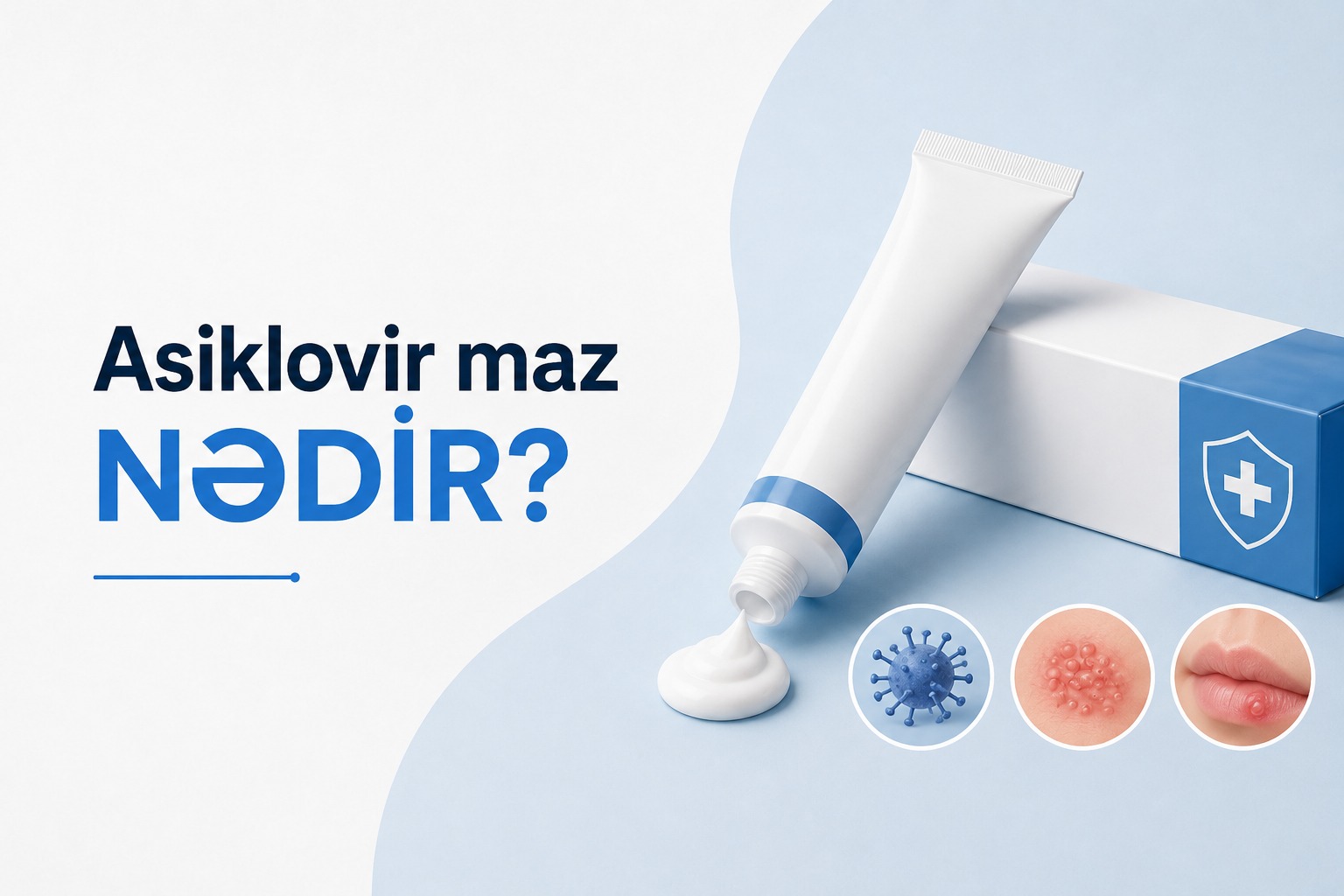 Asiklovir maz nədir? - Dermatoloq izahı